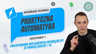 Praktyczna automatyka #1 - Projektowanie inteligentnych rozwiązań DIY za pomocą ChatGPT / AI