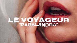 Le Voyageur - Paralandra