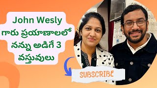 John Wesly గారు ప్రయాణాలలో నన్ను అడిగే 3 వస్తువులు #blessiewesly #johnwesly #gospelbyfaith