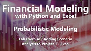 Lab Exercise - Adding Scenario Analysis to Project 1 - Excel - Probabilistic Modeling