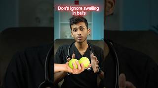 Don’t ignore swelling in balls🍒