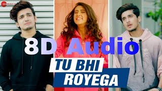 Tu Bhi Royega |8D Audio |Bhavin , Sameeksha ,Vish |