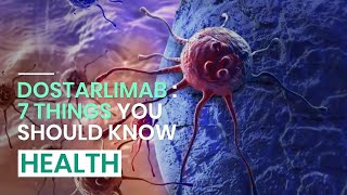Dostarlimab : 7 Things To Know About The Miracle Cure For Rectal Cancer