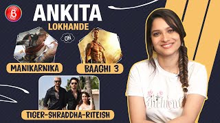 Ankita Lokhande's Confessions On Manikarnika, Baaghi3, Tiger Shroff-Shraddha Kapoor-Riteish Deshmukh
