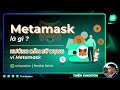 newbie series ep.08 metamask là gì hướng dẫn sử dụng ví metamask