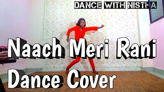 Naach meri rani Dance DV | Dance with Nistha | Ronak wadhwani Choreography | NoraFatehi GuruRandhawa
