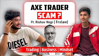 The Truth About Axe Trader : Exclusive Talk with @Frxlaw