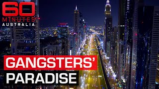 How Dubai became a haven for criminals from around the world | 60 Minutes Austra