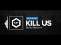 No Resolve - Kill Us [HD]