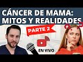 EN VIVO: CÁNCER DE MAMA - MITOS Y REALIDADES PARTE 2: Factores de riesgo - Reconstrucción - Cirugía