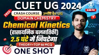 Chemical Kinetics One Shot (Theory+Top 50MCQ)|CUET UG 2024 Domain Chemistry Crash Course|Vaibhav Sir