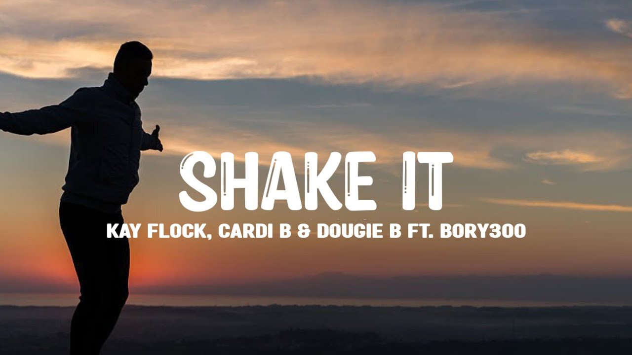 Kay Flock - Shake It (Lyrics) Ft. Cardi B, Dougie B, Bory300 - YouTube