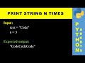 Print string N times | Python shorts