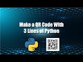 How To Make QR Codes in Python With 3 Lines of Code