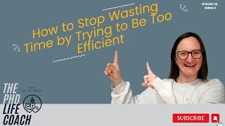 How to Stop Wasting Time by Trying to Be Too Efficient