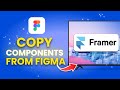 How To Copy Components From Figma To Framer (Full Guide)