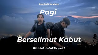 Pagi yang Berselimut Kabut, Turun dengan Cerita – Mendaki Gunung Ungaran (Part 2)