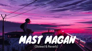 Mast Magan: Slowed & Revarb song ❤️ | #arijit #lofi