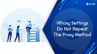 9Proxy | 9Proxy Settings: Do Not Repeat The Proxy Method