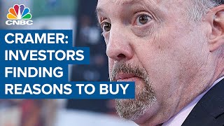 Jim Cramer: Investors are finding reasons to buy stocks as if nothing is wrong