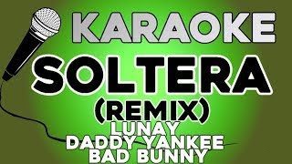 Soltera (Remix) - Lunay X Daddy Yankee X Bad Bunny KARAOKE