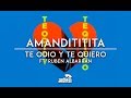 Amandititita - Te Odio y Te Quiero ft. Rubén Albarrán (Audio)