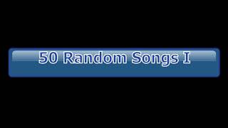 50 Random Songs I