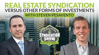 Real Estate Syndication Versus Other Forms of Investments with Steven Pesavento
