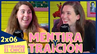 MENTIRA Y TRAICIÓN | Estirando el chicle 2x06