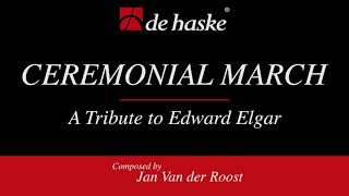 Ceremonial March - A Tribute to Edward Elgar – Jan Van der Roost