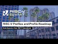 RISC-V Profiles and Profile Roadmap - Krste Asanovic, Chair, RISC-V International