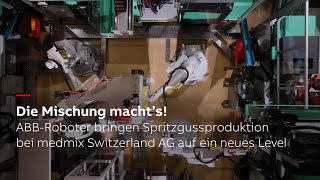 Die Mischung macht’s – ABB-Roboter bringen Spritzgussproduktion bei medmix Switzerland AG