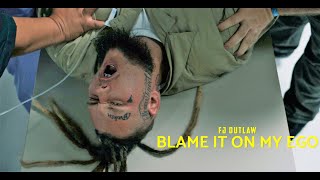 FJ OUTLAW- Blame It On My Ego ( Music )