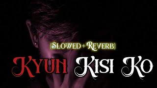 Kyun Kisi Ko Wafa Ke | Relaxed Lo-Fi | Lofi Song | Slowed+Reverb | #lofi #music #ipl