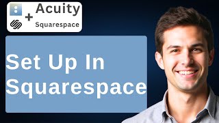 How To Set Up Acuity Scheduling In Squarespace [2026 Guide]