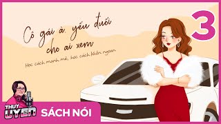 [Sách nói] Cô Gái À, Yếu Đuối Cho Ai Xem - Tập 3 | Tiểu Phi Ngư | Thùy Uyên