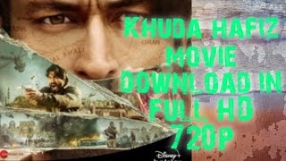 How to download khuda haafiz movie download in full hd 720p | 2020