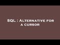 SQL : Alternative for a cursor