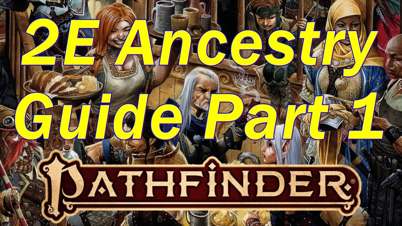 Pathfinder 2E: Ancestry Guide Part 1, Common Ancestries And Versatile ...