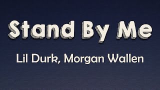 Lil Durk, Morgan Wallen - Stand By Me (Lyrics)  If tomorrow I lost it all And everything that I have