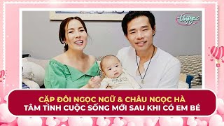 Cặp đôi Ngọc Ngữ & Châu Ngọc Hà tâm tình cuộc sống mới sau khi có em bé cùng cô Marie Tô