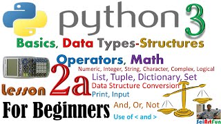Python3 Tutorial For Beginners | Basics, Data Structures, Math and Operators || Lesson 2a