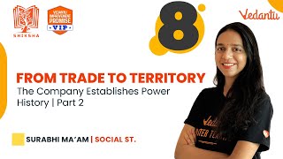 From Trade to Territory - 2 | Shiksha 2022 | CBSE Class 8 | Surabhi Ma’am @VedantuJunior