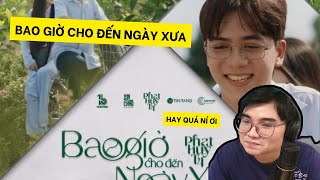 BAO GIỜ CHO ĐẾN NGÀY XƯA - PHÁT HUY T4 | OFFICIAL MV ẢNH DUY REACTION