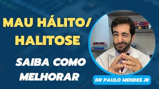 MAU HÁLITO / HALITOSE: PRINCIPAIS CAUSAS, COMO EVITAR E TRATAMENTO