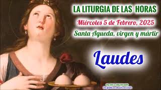 LAUDES - MIERCOLES 5 - DE FEBRERO, 2025 - SANTA AGUEDA -  IV SEMANA DEL TIEMPO ORDINARIO