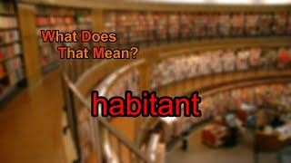 What does habitant mean?