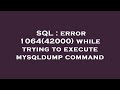 SQL : error 1064(42000) while trying to execute mysqldump command