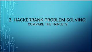 3. HackerRank Problem Solving: Compare the Triplets