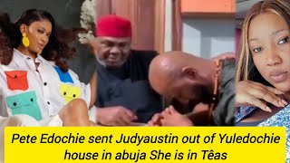 Pete Edochie sent Judyaustin out of Yuledochie house in abuja She is in Têas